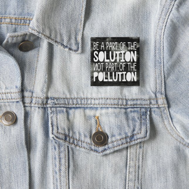 Be part of the solution not part of the pollution 15 cm square badge (In Situ)