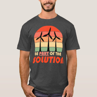 Be part of the solution Renewable Energy Climate C T-Shirt