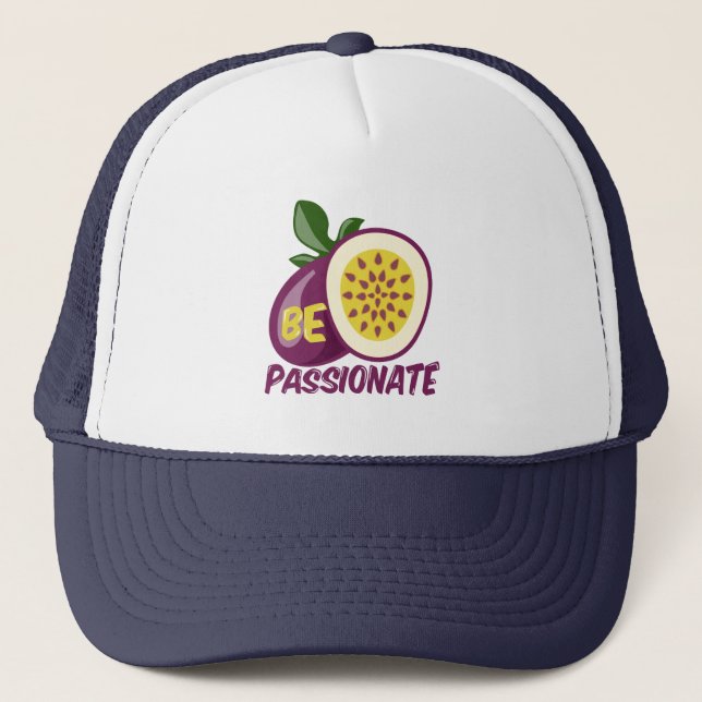 Be passionate passion fruit trucker hat (Front)