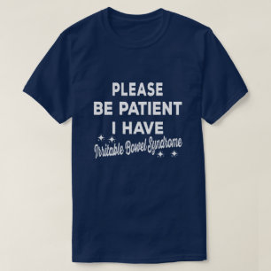 Be Patient I Have Irritable-Bowel-Syndrome Gift T-Shirt
