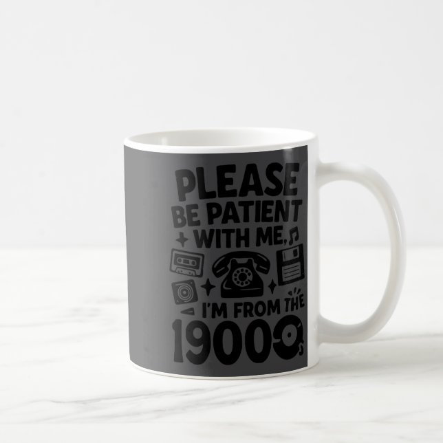 Be Patient Im From The 1900s Funny  Coffee Mug (Right)