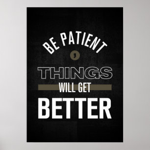 Be Patient, Things Will Get Better Poster