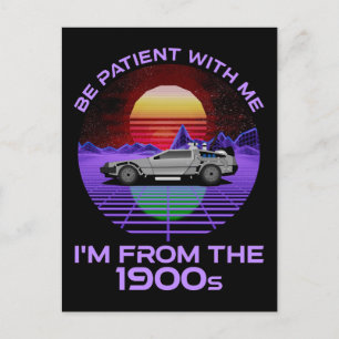 Be Patient With Me, I'm From The 1900s Postcard