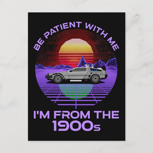 Be Patient With Me, I'm From The 1900s Postcard (Front)