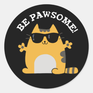 Be Paw-some Funny Awesome Cat Pun Dark BG Classic Round Sticker