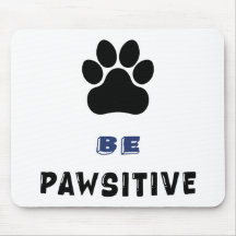 Be Pawsitive – For Dog Lovers - Cute Mousepad