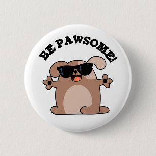 Be Pawsome Funny Awesome Dog Pun 6 Cm Round Badge