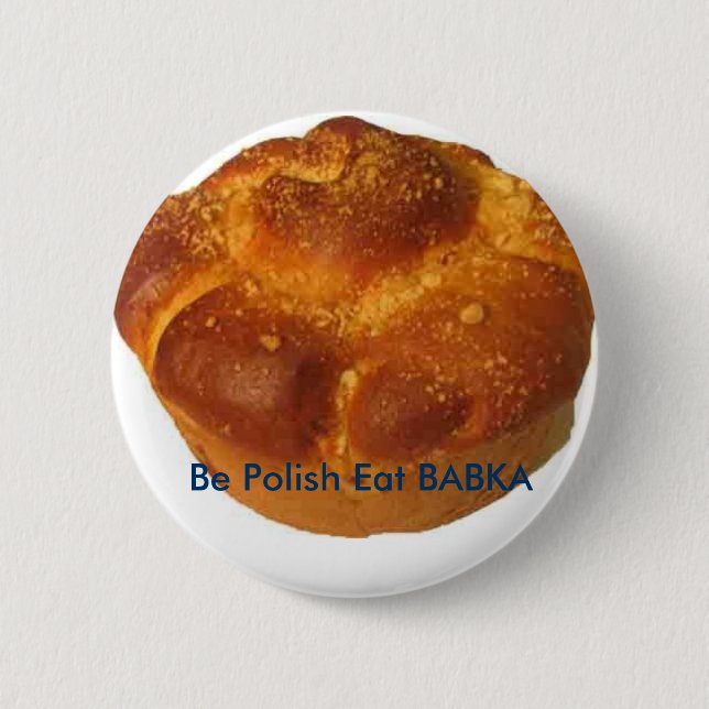Be Polish Eat BABKA BUTTON (Front)