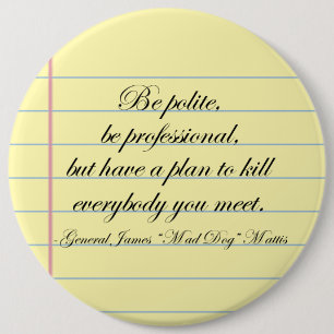 "Be Polite" Gen. Mad Dog Mattis Quote 6 Cm Round Badge