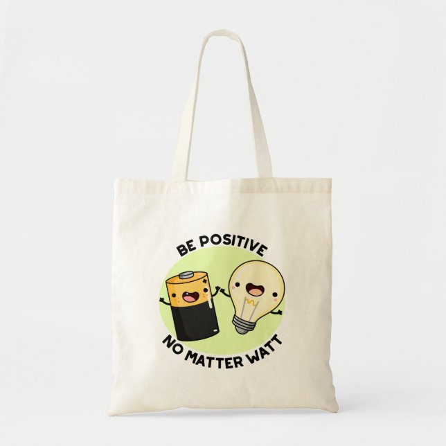 Be Positive No Matter Watt Cute Science Pun Tote Bag (Front)