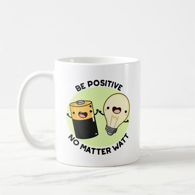 Be Positive No Matter Watt Funny Science Pun  Coffee Mug (Left)