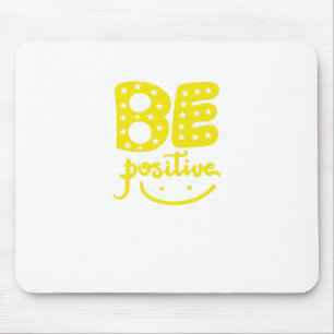 Be Positive, so that life can be Beautiful Mouse Mat