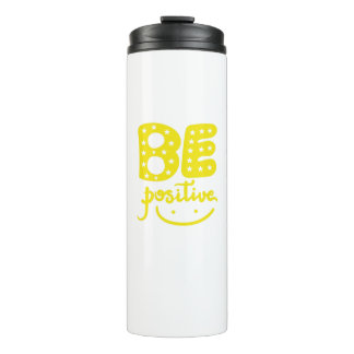 Be Positive, so that life can be Beautiful Thermal Tumbler