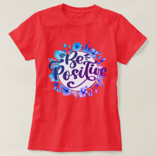 Be Positive T-Shirt