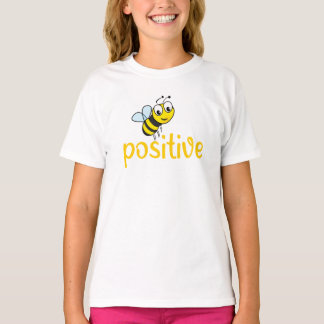 be positive   T-Shirt