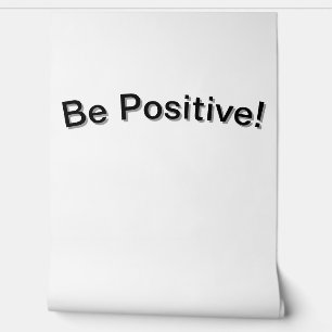Be positive ! wallpaper