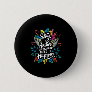 Be Positive Work Hard Make It Happen Cool Quotes G 6 Cm Round Badge