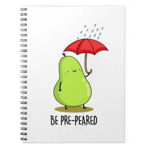 Be Pre-Pear-ed Funny Pear In Rain Pun Notebook