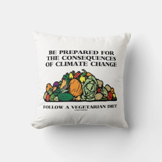Be Prepared Consequences Climate Change Vegetarian Cushion