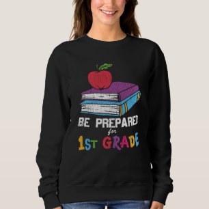 Be Prepared for 1st Grade Back to School Kids Gift Sweatshirt