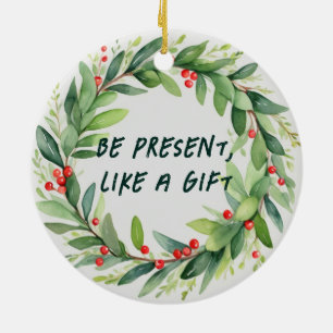 Be Present, Like a Gift Christmas Ornament