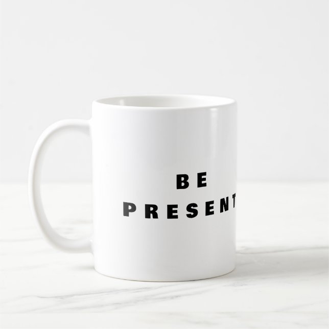 Be Present - Mindfulness Coffee Mug  (Left)