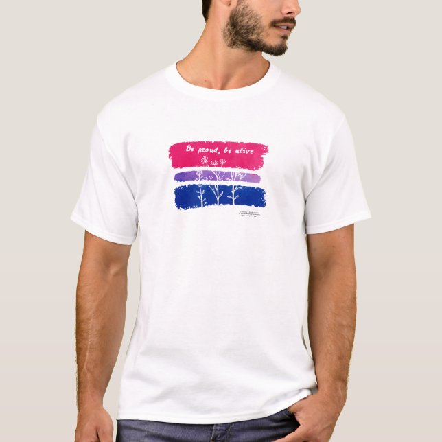 Be proud, be alive Bisexual pride T-Shirt (Front)