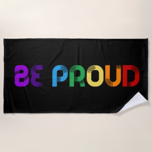 Be proud LGBT Gay pride Beach Towel