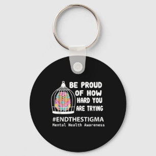 Be Proud Of How Hard You Are Trying Mental Health Key Ring