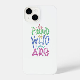be proud of who you are iPhone 14 case