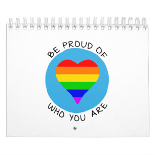 Be proud of who you are LGBT Calendar