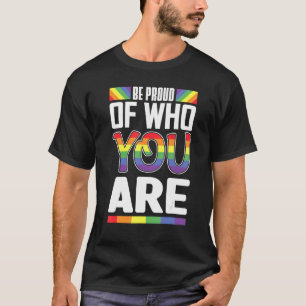 Be Proud Of Who You Rainbow Flag Lgbt Pride Month  T-Shirt
