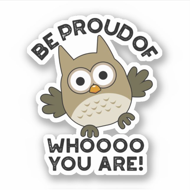Be Proud Of Whooo You Are Funny Owl Pun  (Front)