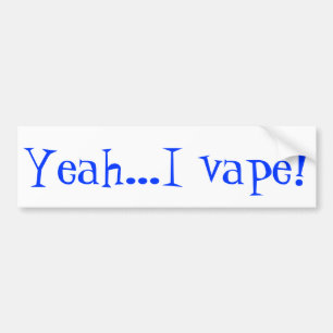 Be proud of your vape and let others know bumper sticker