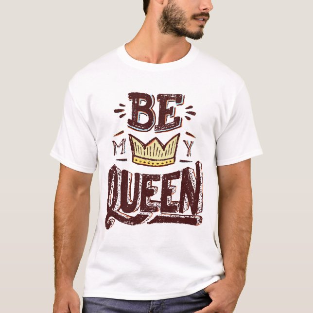 Be Queen T-Shirt (Front)