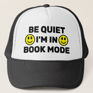 Be Quiet - I'm In Book Mode™ Trucker Hat