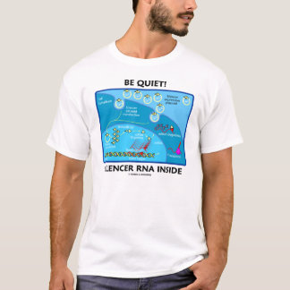 Be Quiet! Silencer RNA Inside (Molecular Biology) T-Shirt