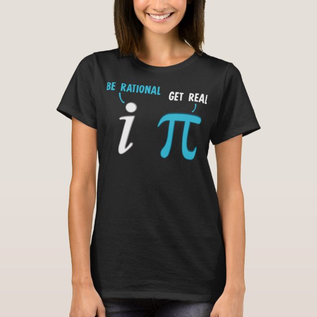 Be Rational Get Real Funny Math Joke Statistics Pu T-Shirt (Front)
