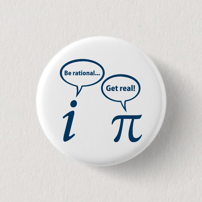 Be Rational Get Real Imaginary Math Pi 3 Cm Round Badge (Front)