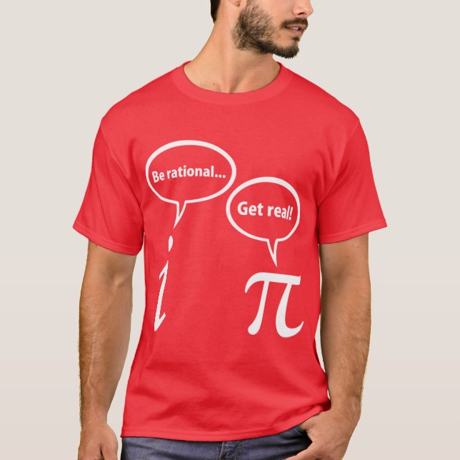 Be Rational Get Real Imaginary Math Pi gift T-Shirt (Front)