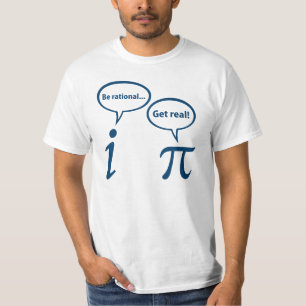 Be Rational Get Real Imaginary Math Pi T-Shirt