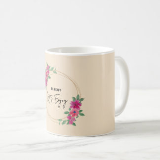 Be Ready Let’s Enjoy | Elegant Floral Watercolor D Coffee Mug