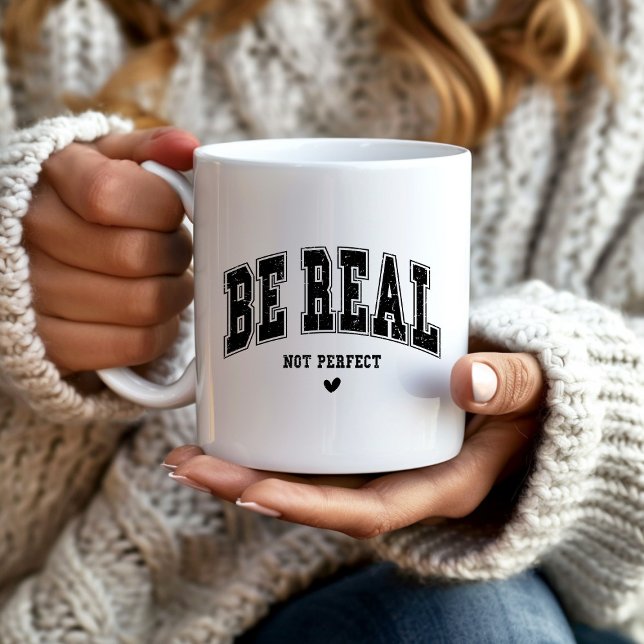 Be Real Not Perfect Coffee Mug ("Be real not perfect" inspirational mug for those working toward personal growth.
)