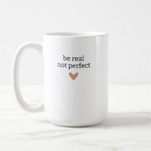 Be Real not Perfect, Custom mental health gifts, P Coffee Mug
