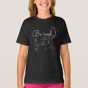 Be real not perfect inspirational quotes, Saying T-Shirt