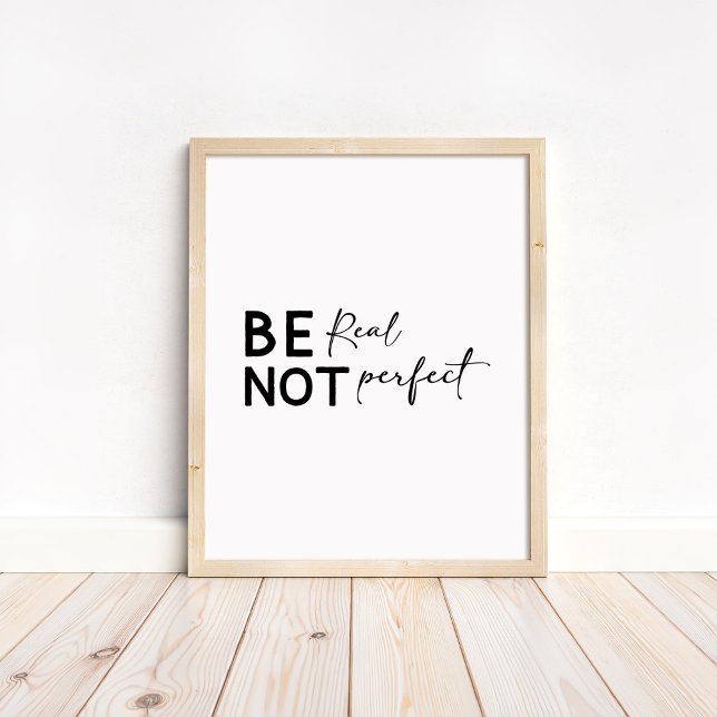 Be Real Not Perfect - Minimalist Motivational  Poster (Be Real Not Perfect - Minimalist Motivational Poster in a neutral wooden poster)