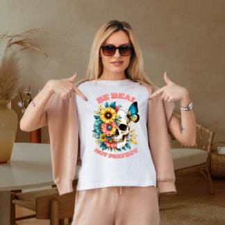 Be real not perfect  T-Shirt