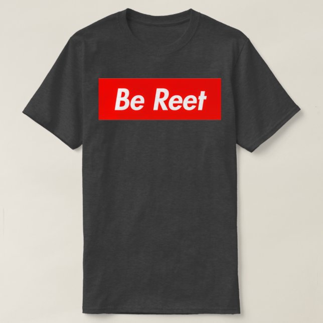 Be Reet T-Shirt (Design Front)