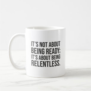 Be Relentless - Success Motivation Coffee Mug