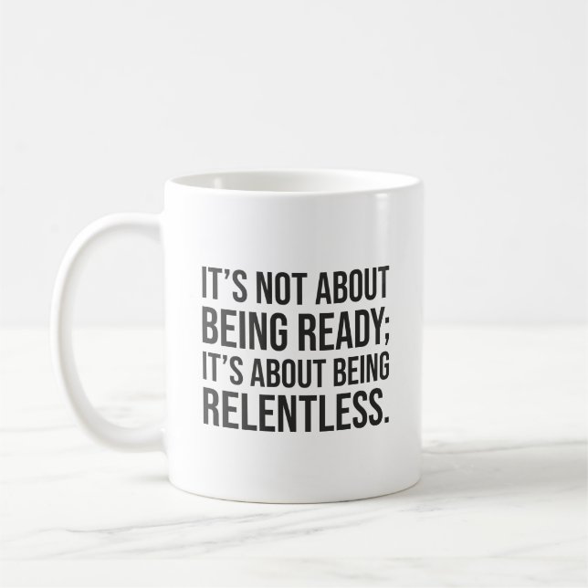 Be Relentless - Success Motivation Coffee Mug (Left)